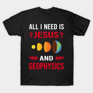 I Need Jesus And Geophysics Geophysicist T-Shirt